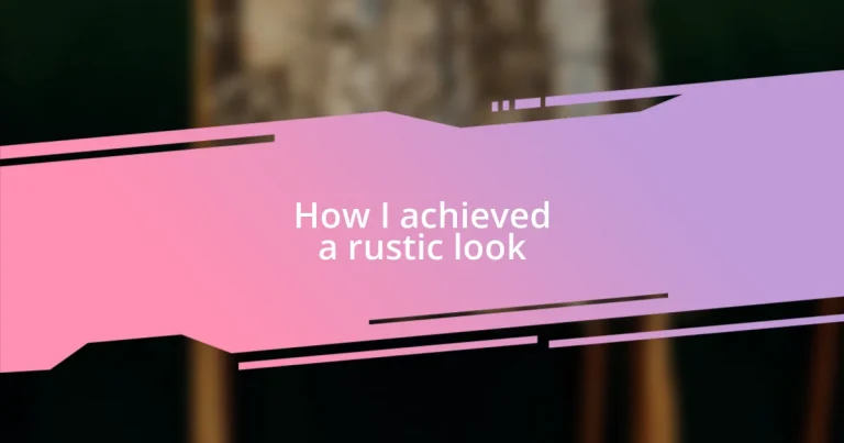 How I achieved a rustic look