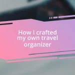 How I crafted my own travel organizer