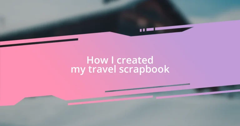 How I created my travel scrapbook