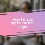 How I made my home feel larger