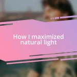 How I maximized natural light