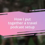 How I put together a travel podcast setup