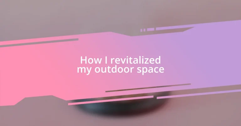 How I revitalized my outdoor space