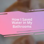 How I Saved Water in My Bathrooms