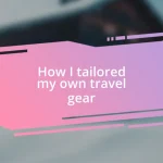 How I tailored my own travel gear