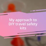 My approach to DIY travel safety kits