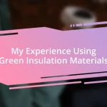 My Experience Using Green Insulation Materials