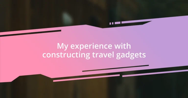 My experience with constructing travel gadgets