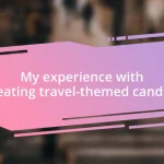 My experience with creating travel-themed candles