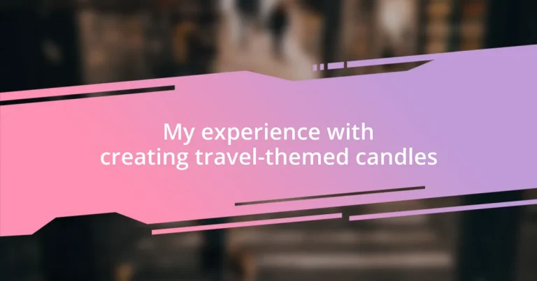 My experience with creating travel-themed candles