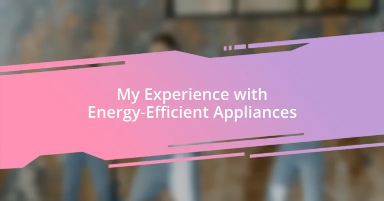 My Experience with Energy-Efficient Appliances