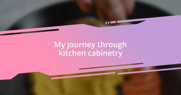 My journey through kitchen cabinetry