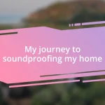 My journey to soundproofing my home