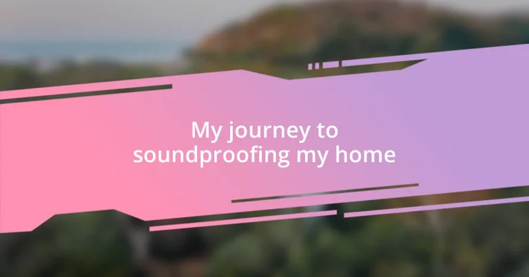 My journey to soundproofing my home