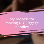 My process for making DIY luggage handles