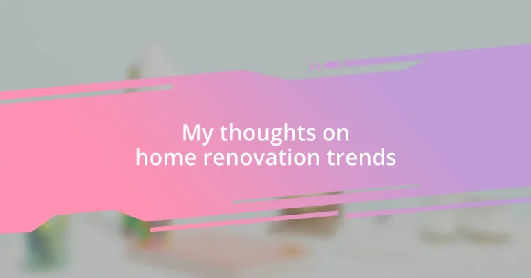 My thoughts on home renovation trends