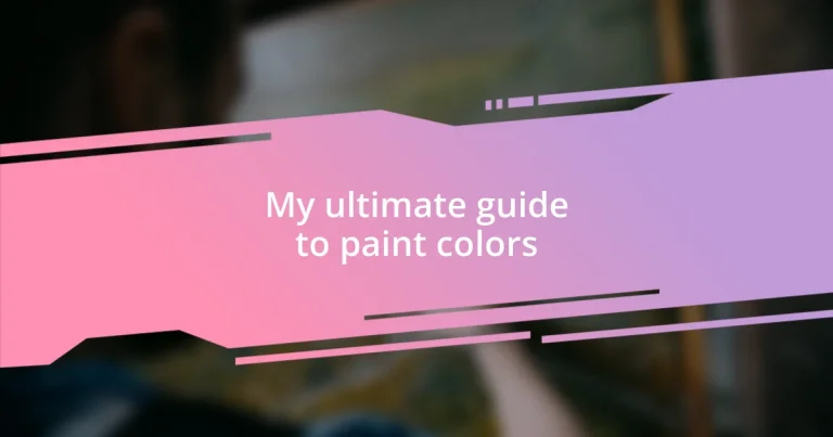 My ultimate guide to paint colors