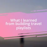 What I learned from building travel playlists