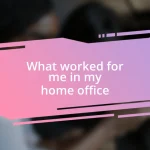 What worked for me in my home office