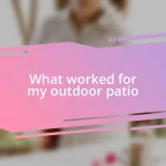 What worked for my outdoor patio