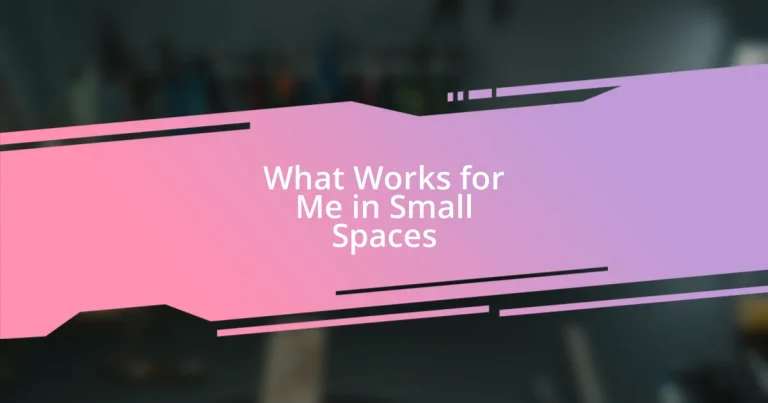 What Works for Me in Small Spaces