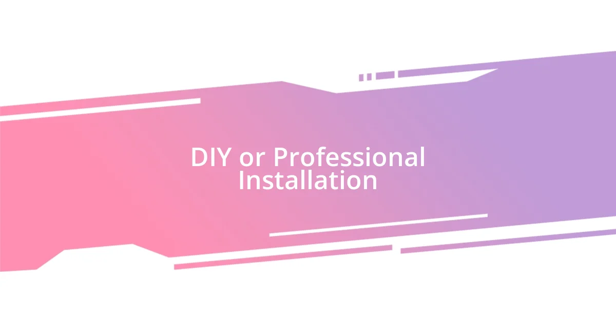 DIY or Professional Installation