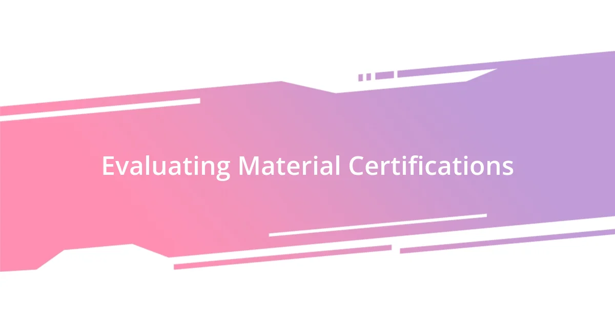 Evaluating Material Certifications