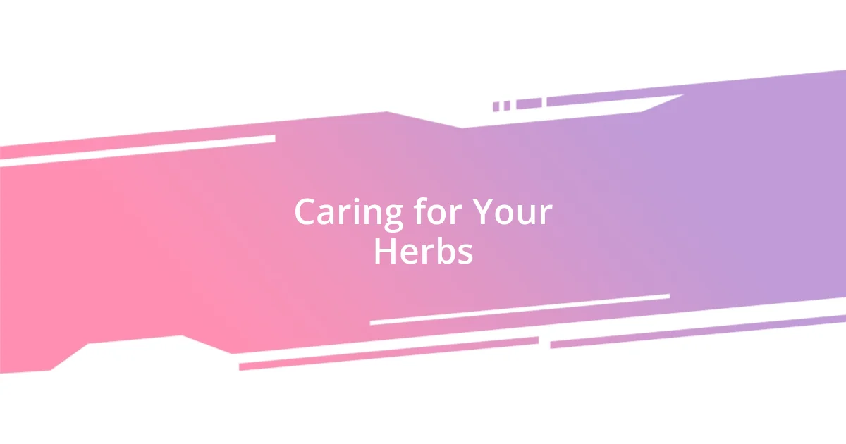 Caring for Your Herbs