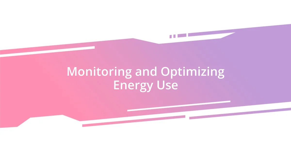 Monitoring and Optimizing Energy Use