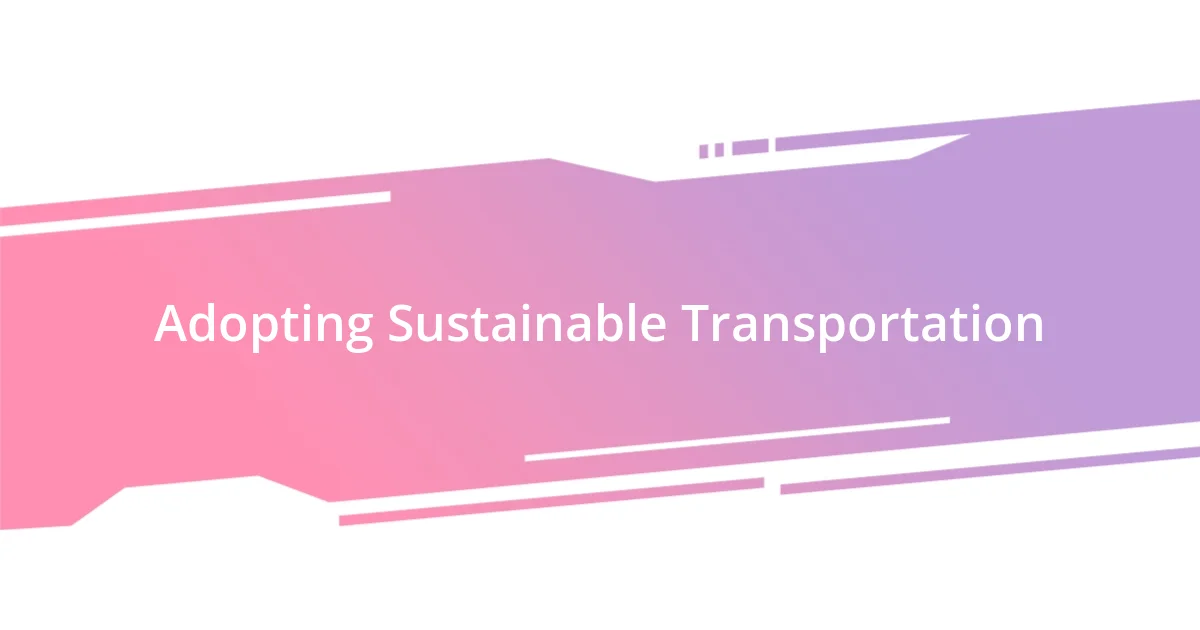 Adopting Sustainable Transportation