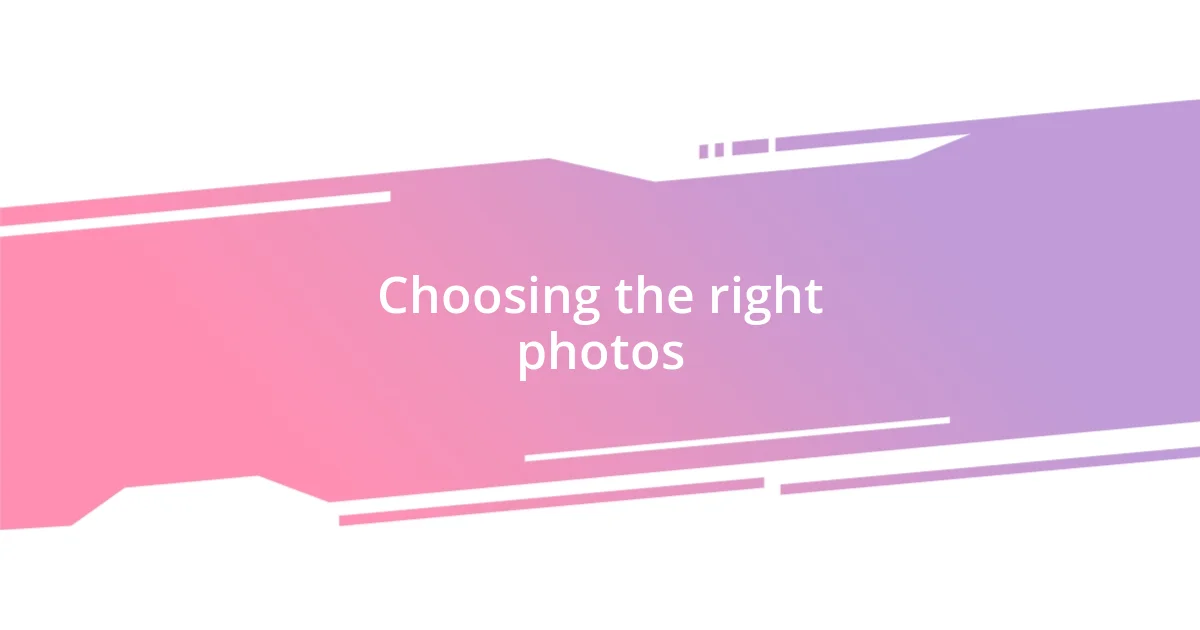 Choosing the right photos