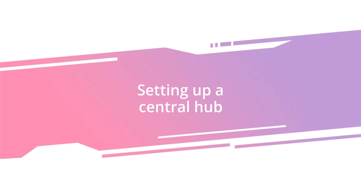 Setting up a central hub