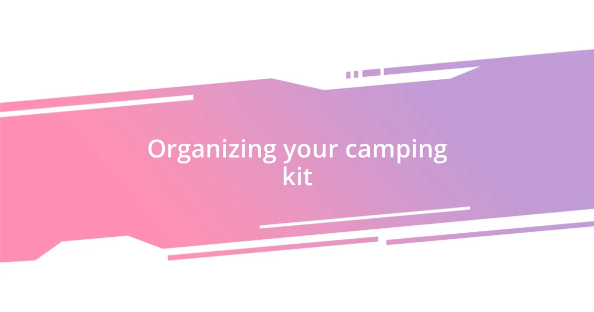 Organizing your camping kit