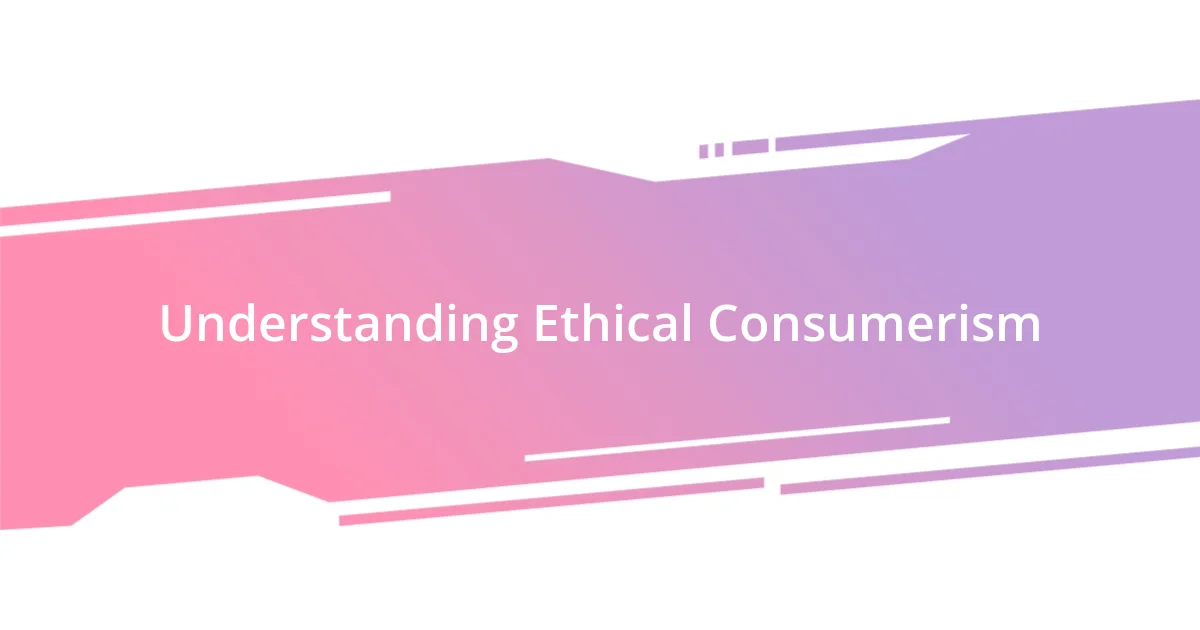 Understanding Ethical Consumerism