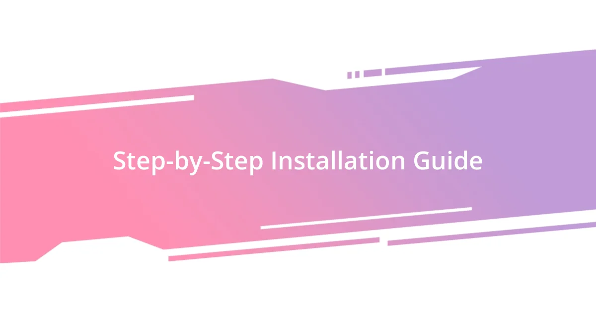 Step-by-Step Installation Guide