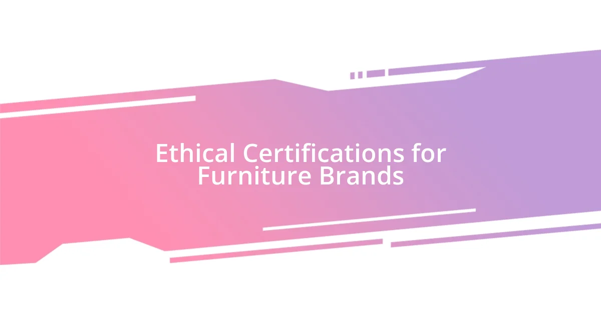 Ethical Certifications for Furniture Brands