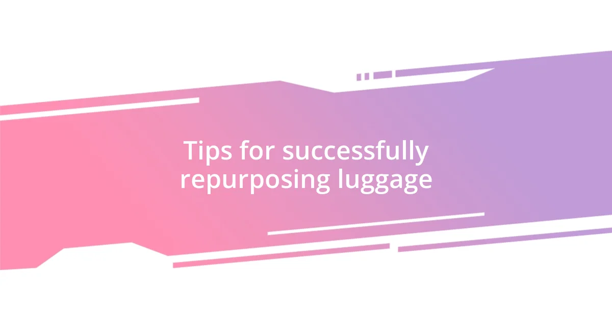 Tips for successfully repurposing luggage